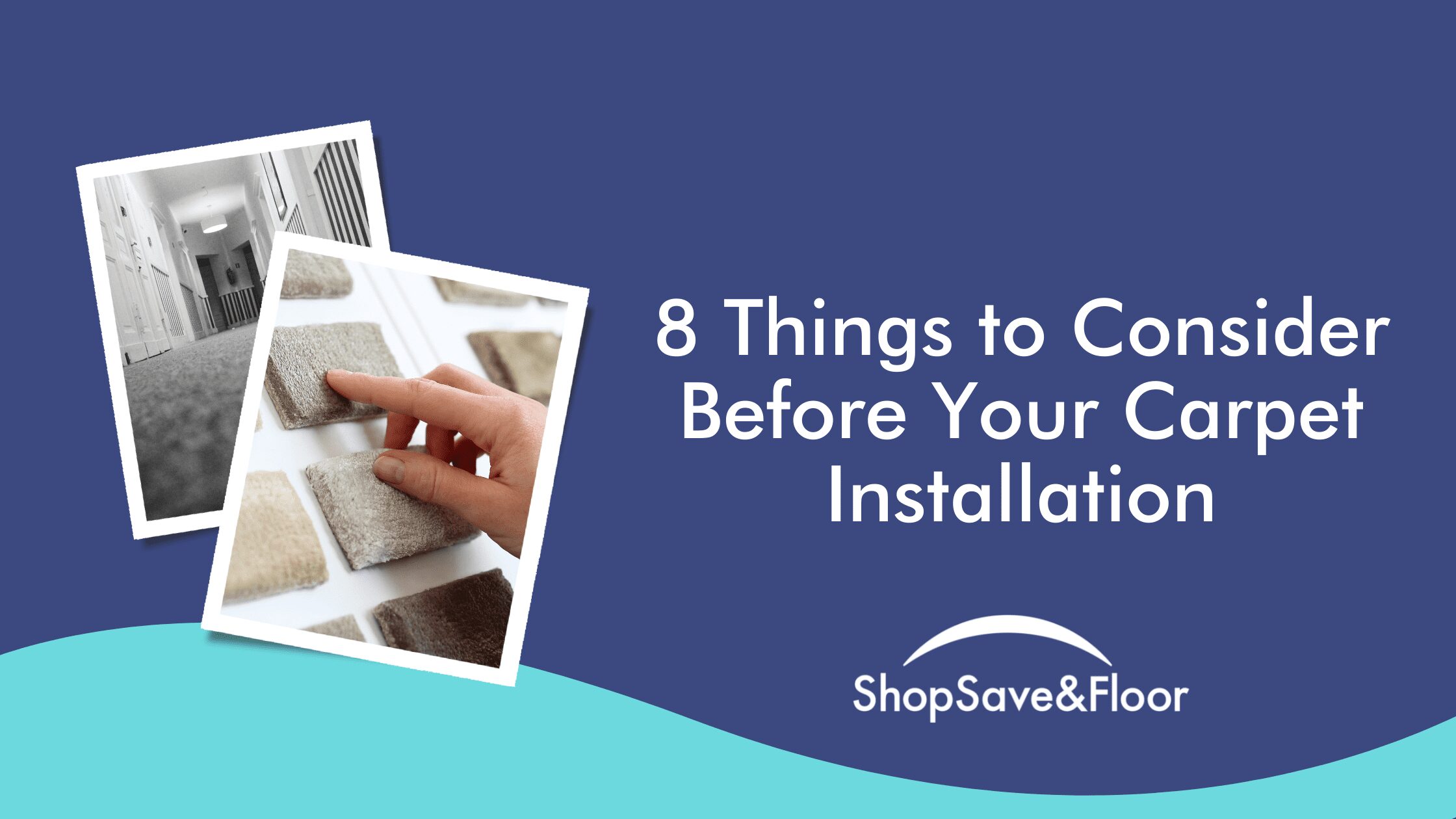 8 Things to Consider Before Your Carpet Installation