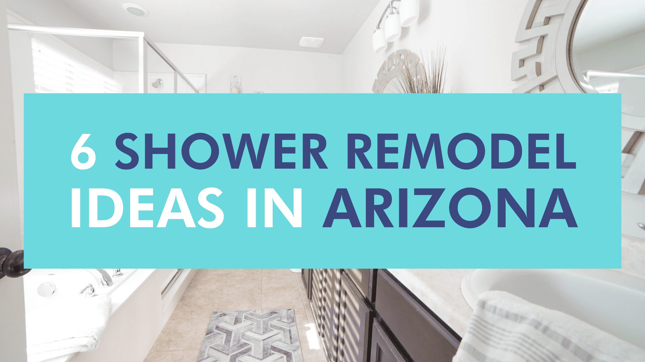 Shower Remodel Ideas in Arizona