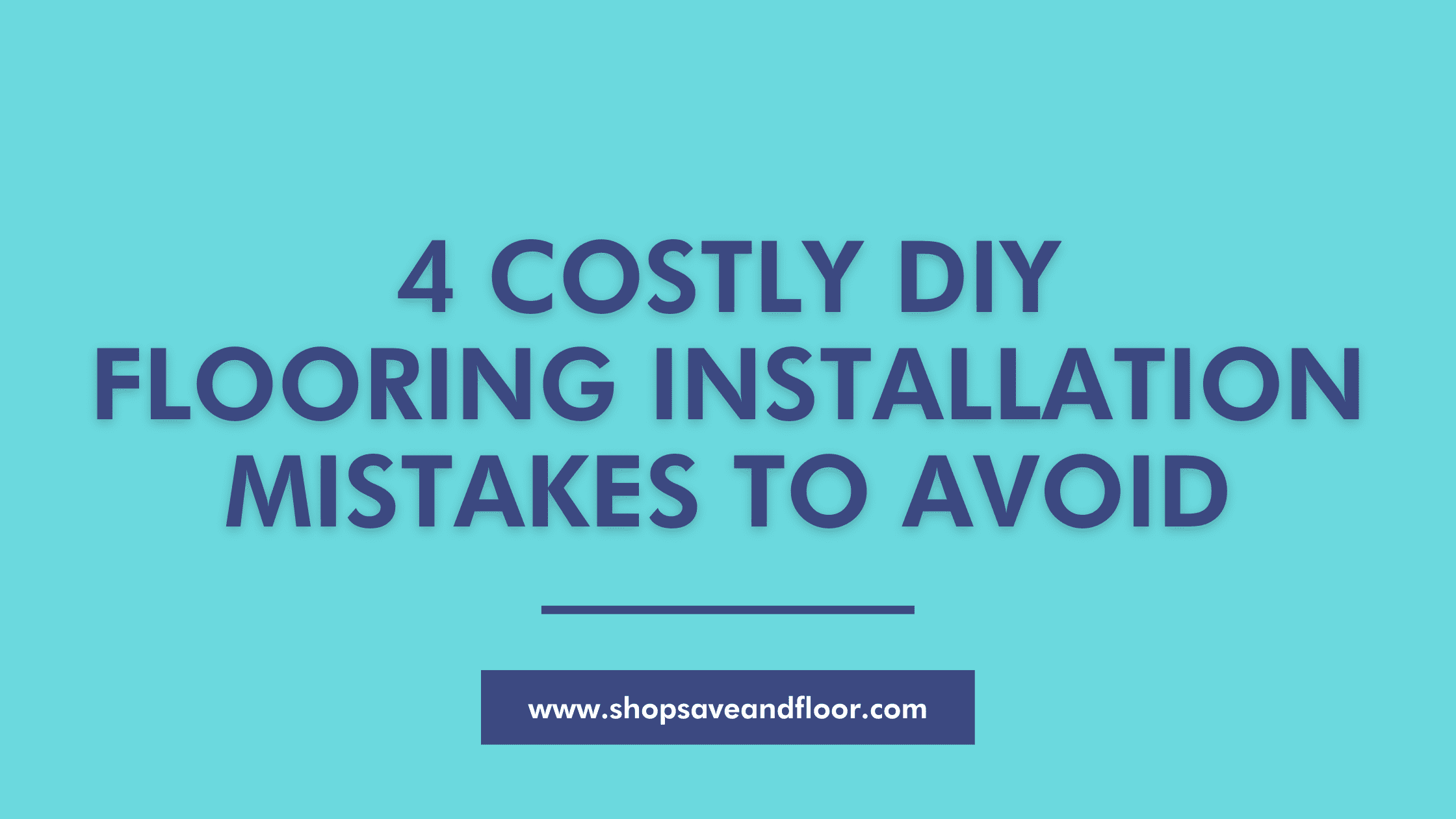 4 Costly DIY Flooring Installation Mistakes To Avoid