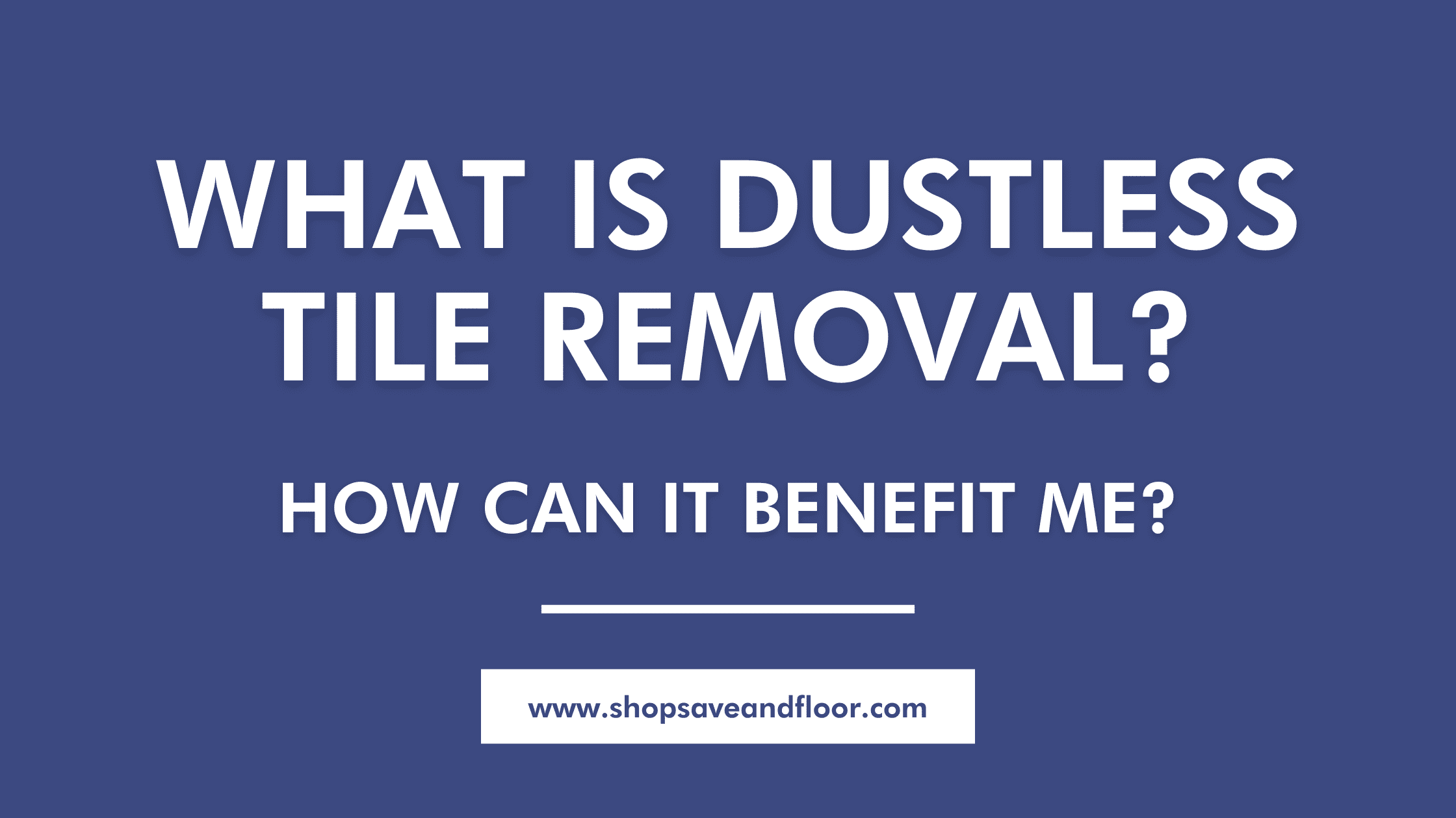 What is Dustless Tile Removal How Can It Benefit Me